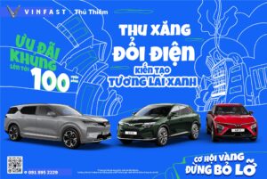 MÃNH LIỆT TINH THẦN VIỆT NAM – VÌ TƯƠNG LAI XANH LẦN 3: VINFAST CÔNG BỐ CHƯƠNG TRÌNH “THU XĂNG – ĐỔI ĐIỆN” ƯU ĐÃI LÊN ĐẾN 100 TRIỆU ĐỒNG/XE